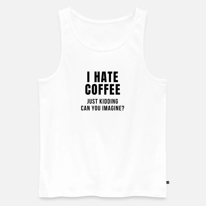 I HATE COFFEE JOKE - Männer Premium Bio Tank Top - Weiß