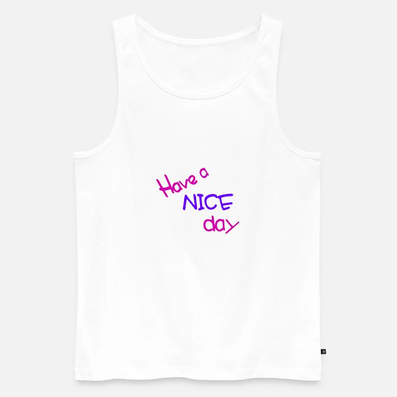 Have a nice day - Männer Premium Bio Tank Top - Weiß
