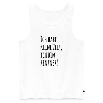 Ich habe keine Zeit Rentner - Männer Premium Bio Tank Top - Weiß - Vorne - Michal (187cm)