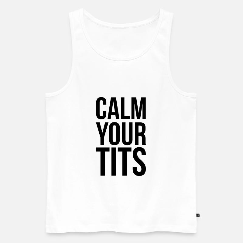 Calm Your Tits - Männer Premium Bio Tank Top - Weiß