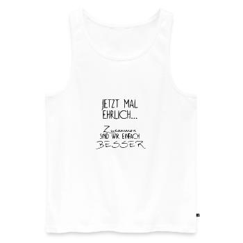 Jetzt mal ehrlich - lustiger spruch witzig funny - Männer Premium Bio Tank Top - Weiß - Vorne - Michal (187cm)
