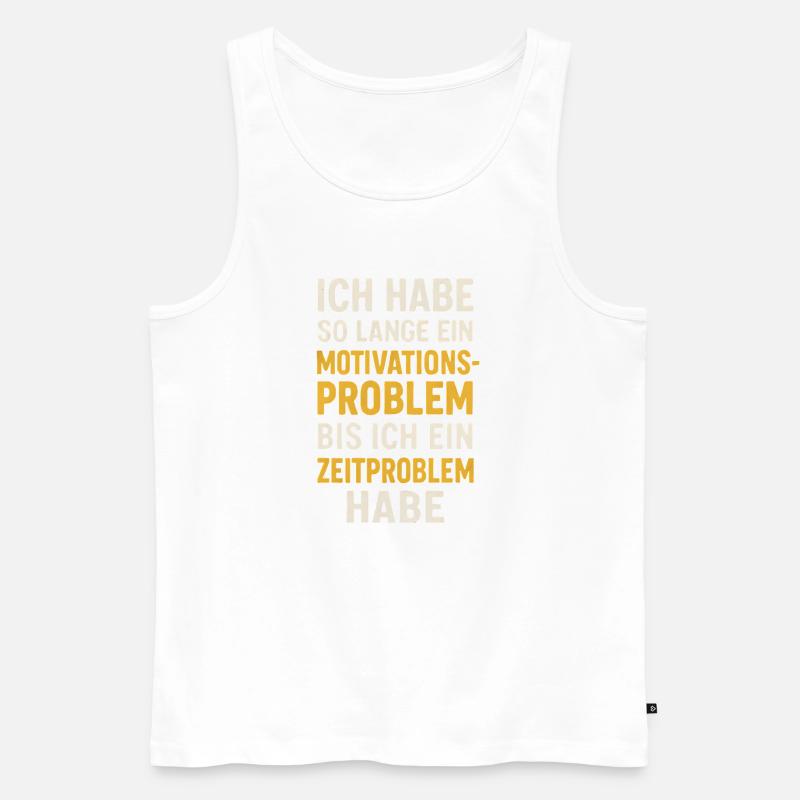 Motivationsproblem Bis Zeitproblem Spruch - Männer Premium Bio Tank Top - Weiß
