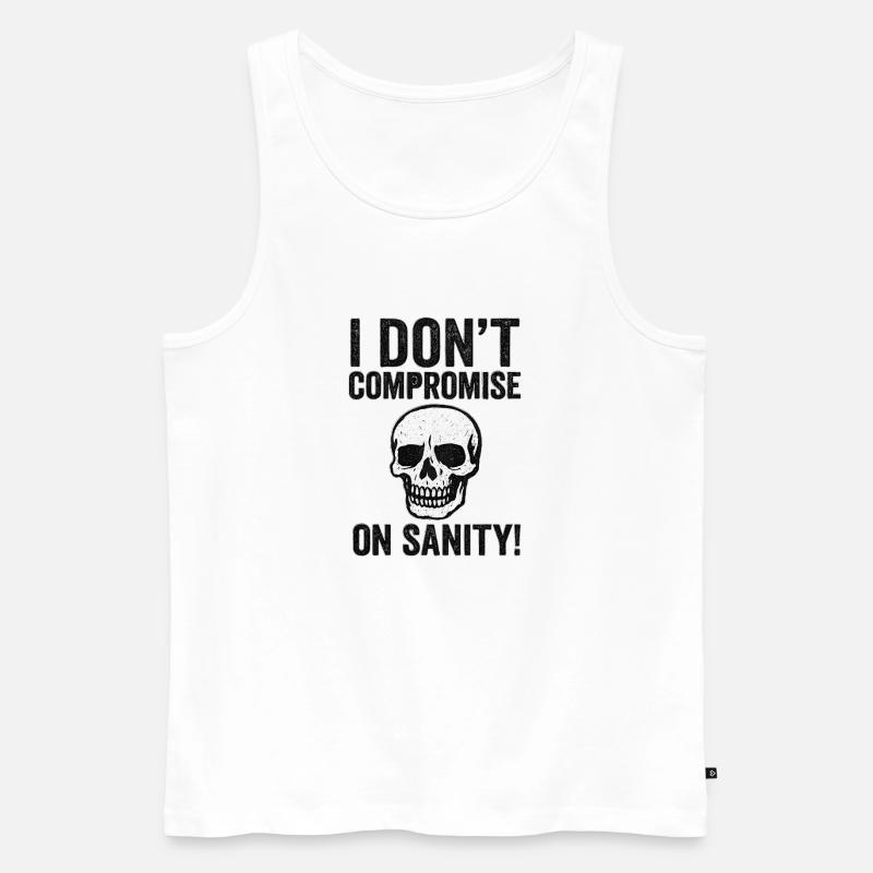 I Don't Compromise on Sanity Skull - Männer Premium Bio Tank Top - Weiß