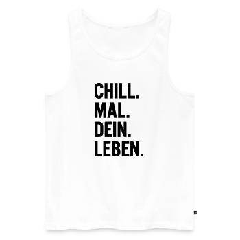 Chill mal dein Leben Spruch T-Shirt - Männer Premium Bio Tank Top - Weiß - Vorne - Michal (187cm)
