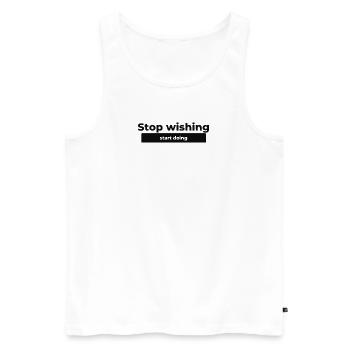 Stop wishing, start doing - Men's Premium Organic Tank Top - white - Front - AI Model Male 178 light (178cm)
