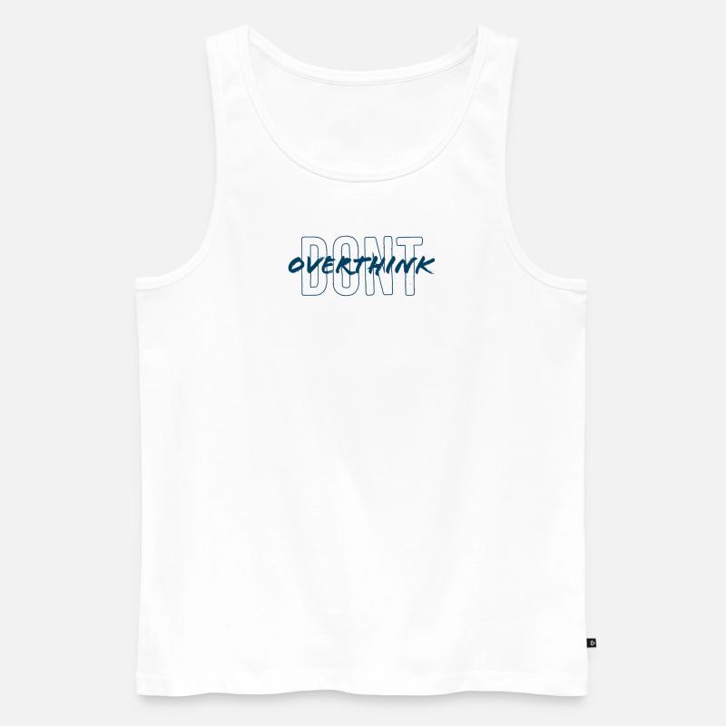 don't overthink - Männer Premium Bio Tank Top - Weiß