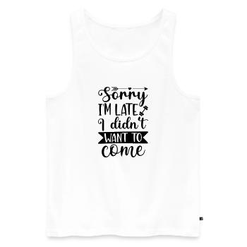 33 sorry im late i didn't want to come - Men's Premium Organic Tank Top - white - Front - Michal (187cm)