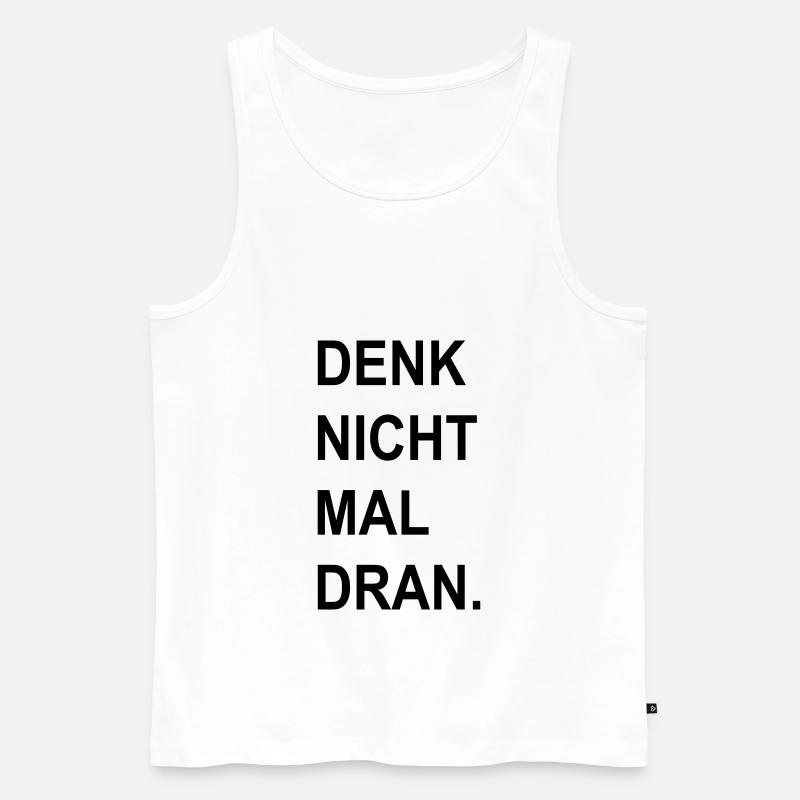 denk nicht mal dran - Männer Premium Bio Tank Top - Weiß