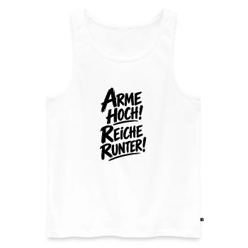 Arme hoch! Reiche runter! – Statement Spruch - Männer Premium Bio Tank Top - Weiß - Vorne - Michal (187cm)