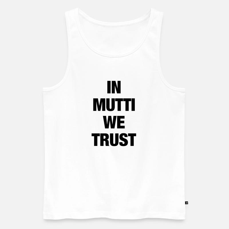 In Mutti we trust - Männer Premium Bio Tank Top - Weiß