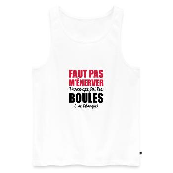 faut pas m'énerver parce que j'ai les boules - Débardeur bio Premium Homme - blanc - Devant - Michal (187cm)