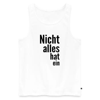 Not everything has a - Men's Premium Organic Tank Top - white - Front - AI Model Male 178 light (178cm)
