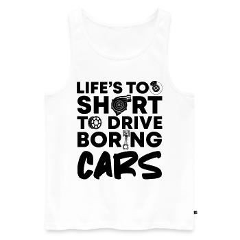 Life's Too Short To Drive Boring Cars Car Mechanic - Men's Premium Organic Tank Top - white - Front - AI Model Male 178 light (178cm)