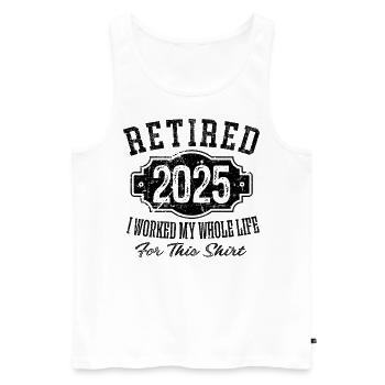 Retired 2025 retirement worked whole life for this - Männer Premium Bio Tank Top - Weiß - Vorne - Michal (187cm)