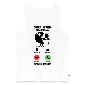 Sorry I Missed Your Call My Hands Are Busy Video G - Männer Premium Bio Tank Top - Weiß - Vorne - Michal (187cm)