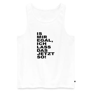 is mir egal ich lass das jetzt so - Männer Premium Bio Tank Top - Weiß - Vorne - AI Model Male 178 light (178cm)