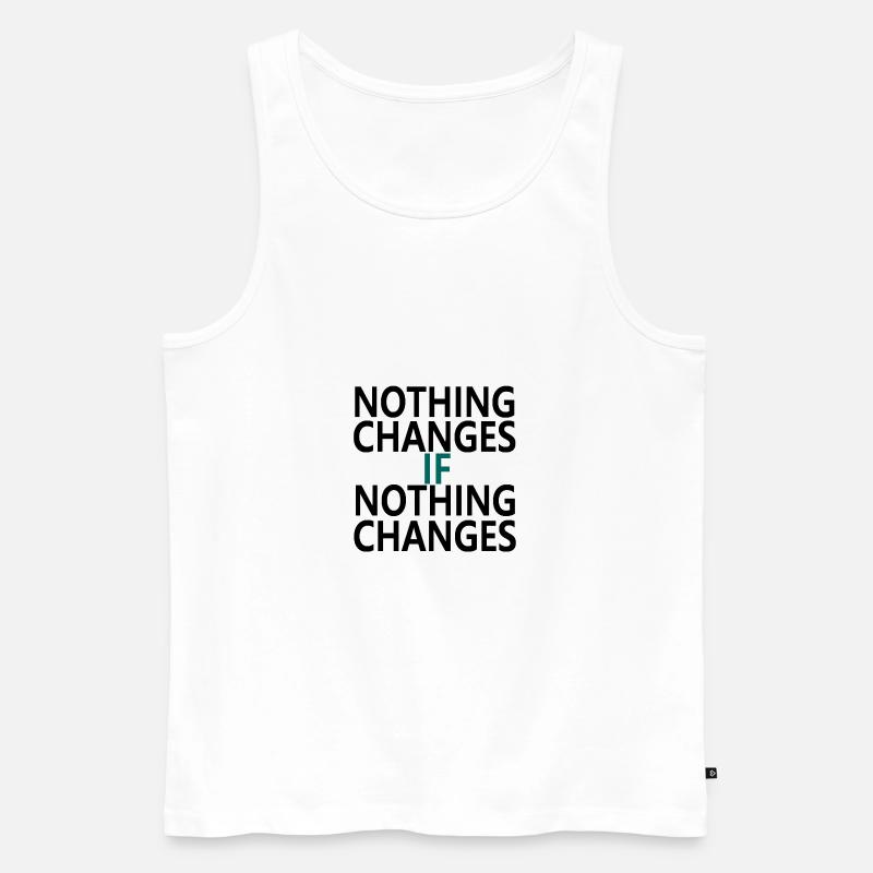 Nothing Changes If Nothing Changes - Débardeur bio Premium Homme - blanc