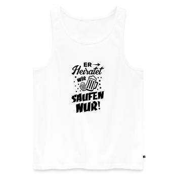 er heiratet wir saufen nur - Männer Premium Bio Tank Top - Weiß - Vorne - Michal (187cm)