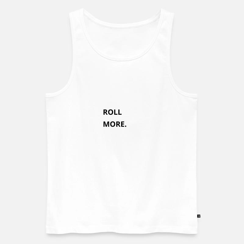 Roll More. - Männer Premium Bio Tank Top - Weiß