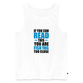 If you can read this you're fishing too close - Männer Premium Bio Tank Top - Weiß - Vorne - Michal (187cm)