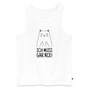 Ich Muss Gar Nix - Katze Mittelfinger - Männer Premium Bio Tank Top - Weiß - Vorne - Michal (187cm)