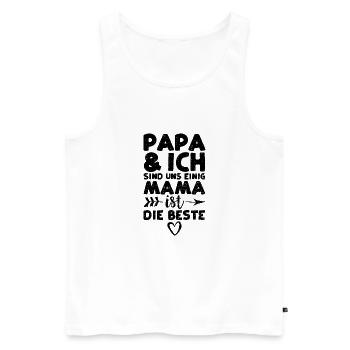 Papa Und Ich Sind Uns Einig Mama Ist Die Beste - Männer Premium Bio Tank Top - Weiß - Vorne - Michal (187cm)