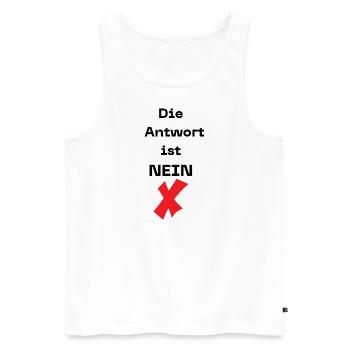 Die Antwort ist Nein,für Neinsager mit Humor - Männer Premium Bio Tank Top - Weiß - Vorne - Michal (187cm)