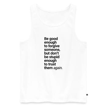 Forgive Someone Trust Again Saying - Men's Premium Organic Tank Top - white - Front - Michal (187cm)
