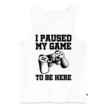 I Paused My Game Video Game Player Gaming Gamer Ne - Männer Premium Bio Tank Top - Weiß - Vorne - Michal (187cm)