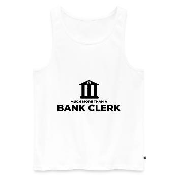 Much More Than A Bank Clerk Banker Bookkeeper Fina - Männer Premium Bio Tank Top - Weiß - Vorne - Michal (187cm)