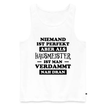 Hausmeister Lustiger Spruch Hausverwalter Geschenk - Männer Premium Bio Tank Top - Weiß - Vorne - Michal (187cm)