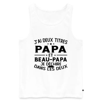 J'ai deux titres papa et beau papa - Débardeur bio Premium Homme - blanc - Devant - Michal (187cm)
