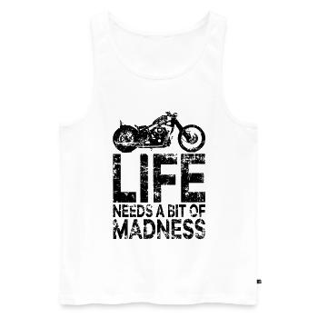 Quote Life Needs a Bit of Madness - Moto Biker - Men's Premium Organic Tank Top - white - Front - AI Model Male 178 light (178cm)