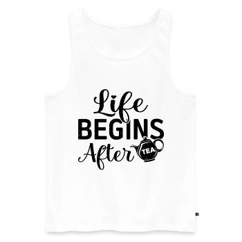 Life Begins After Tea Tea Drinking Tea Drinker Tea - Männer Premium Bio Tank Top - Weiß - Vorne - Michal (187cm)
