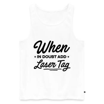 When In Doubt Laser Tag Lasertag Player Lasergame - Männer Premium Bio Tank Top - Weiß - Vorne - Michal (187cm)