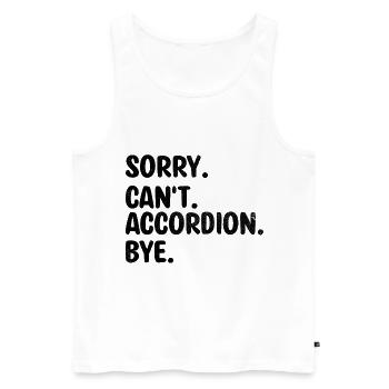 Désolé ne peut pas accordéon bye accordéons accordéoniste - Débardeur bio Premium Homme - blanc - Devant - Michal (187cm)