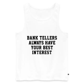Bank Tellers Always Have Your Best Interest Banker - Männer Premium Bio Tank Top - Weiß - Vorne - Michal (187cm)