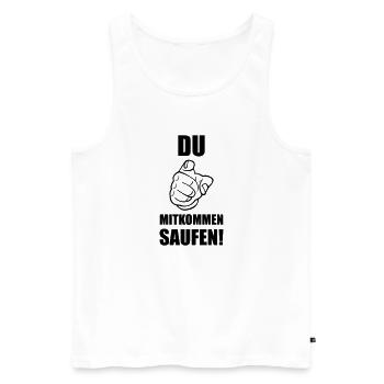 Du mitkommen saufen! - Männer Premium Bio Tank Top - Weiß - Vorne - Michal (187cm)