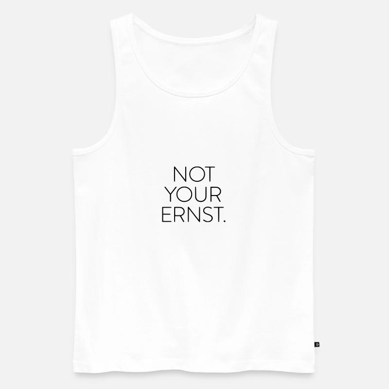 Not Your Ernst. - Männer Premium Bio Tank Top - Weiß
