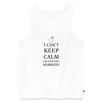 Can't keep calm I'm getting married - Männer Premium Bio Tank Top - Weiß - Vorne - Michal (187cm)