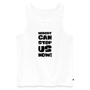 Nobody can stop us now! - Men's Premium Organic Tank Top - white - Front - AI Model Male 178 light (178cm)