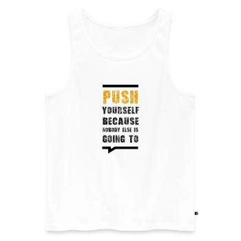 Poussez-vous parce que personne d’autre ne le fera - Débardeur bio Premium Homme - blanc - Devant - Michal (187cm)