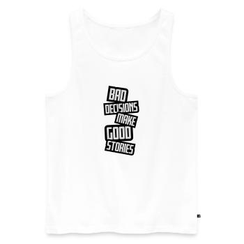 bad decisions great stories - Männer Premium Bio Tank Top - Weiß - Vorne - AI Model Male 178 light (178cm)