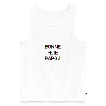 FÊTE DES PÈRES. BONNE FÊTE PAPA. PAPA. BONNE FÊTE - Débardeur bio Premium Homme - blanc - Devant - Michal (187cm)