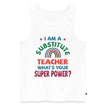 I am a substitute teacher, what's your super power - Men's Premium Organic Tank Top - white - Front - AI Model Male 178 light (178cm)