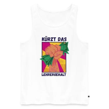 Kürzt das Lehrergehalt aber nicht den Spaß - Männer Premium Bio Tank Top - Weiß - Vorne - Michal (187cm)