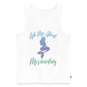 Ask Me About Mermaiding Mermaid Themed Swimming Co - Men's Premium Organic Tank Top - white - Front - Michal (187cm)