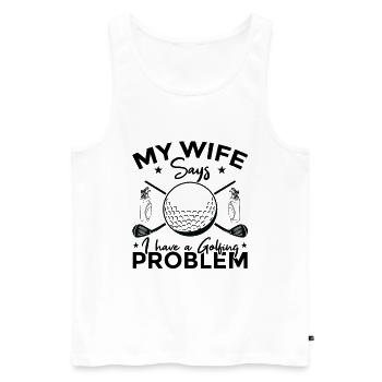 Ma femme dit que j’ai un problème de golf - Débardeur bio Premium Homme - blanc - Devant - Michal (187cm)