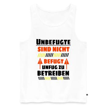 Unbefugte sind nicht befugt Unfug zu Betreiben - Männer Premium Bio Tank Top - Weiß - Vorne - Michal (187cm)