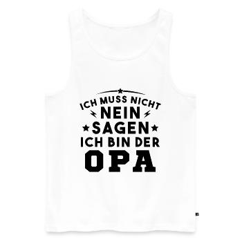 Ich Muss Nicht Nein Sagen Ich Bin Der Opa - Männer Premium Bio Tank Top - Weiß - Vorne - Michal (187cm)
